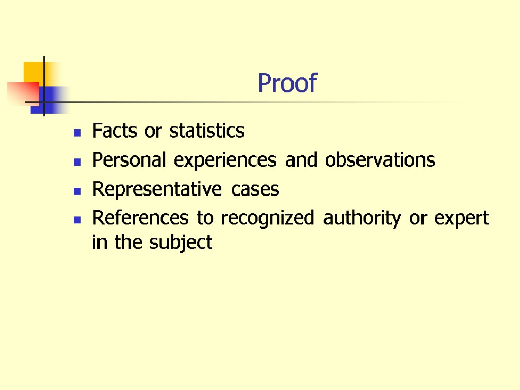 Proof Facts or statistics Personal experiences and observations Representative cases References to recognized authority